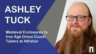 Heritage Talk: Medieval Enclosures to Iron Age Onion Couch Tubers at Alfreton