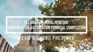 1st Asian Cultural Heritage Conservation and Utilization Proposal Competition -TEAM BIGUENO