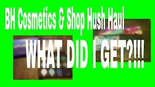 BH Cosmetics and Shop Hush Haul || I BROKE MY NO BUY