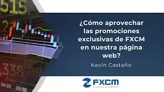 &iquest;C&oacute;mo aprovechar las promociones exclusivas de FXCM en nuestra p&aacute;gina web?| FXCM