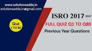 ISRO 2017 MAY FULL QUIZ Q1 TO Q80 | ISRO TEST SERIES | SOLUTIONS ADDA | EXPLAINED BY ISRO AIR-1