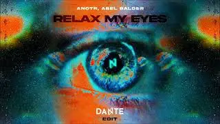 Relax My Eyes (Dante Edit)