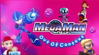 Mega Man: Fully Charged (Out Of Context)