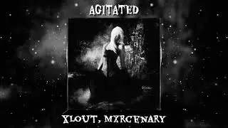 Xlout, Mxrcenary - Agitated [Official Visualizer]
