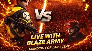 BL4ZE ARMY  is live with new squad grinding for lan event