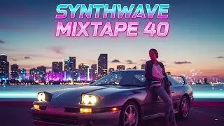 Synthwave Mixtape Volume 40 &ndash; Signals Through Electric Twilight