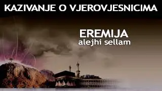 KAZIVANJE O VJEROVJESNICIMA 23 od 23 Eremija Alejhi Sellam