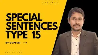 Special Sentences Type 15 | By Gopi Sir | Grammar