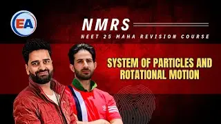 NEET-25 MAHA REVISION SERIES🚀 || Physics || SYSTEM OF PARTICLES & ROTATIONAL MOTION