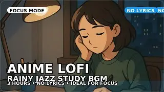 Anime Study Music &ndash; Lofi Jazz for Deep Focus (No Lyrics, 3 Hours)