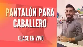 Patrón para PANTALÓN DE HOMBRE en todas las tallas- clase en vivo.