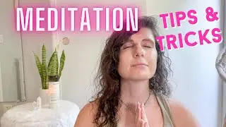 HOW TO MEDITATE | TIPS & TRICKS FOR BEGINNERS