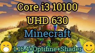 Core i3 10100 + UHD Graphics 630 =  MINECRAFT