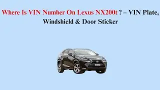 Where Is VIN Number On Lexus NX200t (2014&ndash;2017)? &ndash; VIN Plate, Windshield & Door Sticker