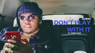 Gunna - Don't Play With It ft. Young Thug [Official Audio]