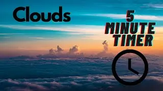 Clouds | 5 Minute Timer | Calming
