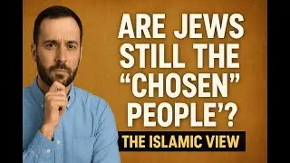 34 - Are Jews Still the &lsquo;Chosen People' ?