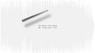 Metal Pipe Falling - Pipes Don't Cry (The Metal Pipe Album)