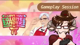 Gameplay Session - I Love You Colonel Sanders (Dating Simulator)