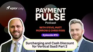 Payment Pulse | Ep. 15 | Surcharging and Cash Discount for Vertical SaaS Part 2