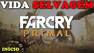 FAR CRY PRIMAL: O INÍCIO DA JORNADA - GAMEPLAY Parte 1