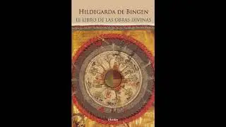 Libro de las Obras Divinas Santa Hildegarda de Bingen (1 de 2)