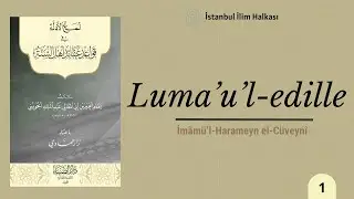 Kelam İlminin Tanımı ve Konu Kapsamı | Luma'u'l-Edille | 1. Oturum [İkinci Kısım]