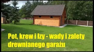 Pot, krew i łzy - wady i zalety drewnianego garażu