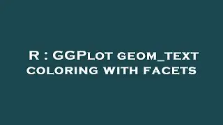 R : GGPlot geom_text coloring with facets