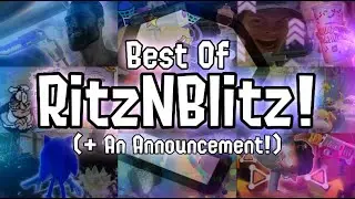 Best Of RitzNBlitz Dos (With A Special Announcement)!