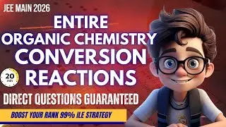 Entire Organic Chemistry Conversion Reactions | Direct Questions Guaranteed | 20 Min | JEE Main 2026