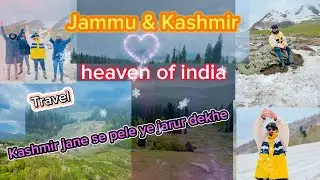 इसलिए कश्मीर को स्वर्ग बोलते है || jammu & Kashmir tour || heaven of India  || Srinagar Kashmir vlog