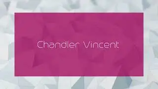 Chandler Vincent - appearance
