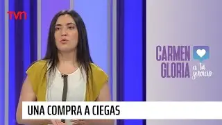 Una compra a ciegas | Carmen Gloria a tu servicio