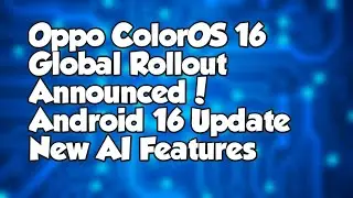 Oppo ColorOS 16 Global Rollout Announced! Android 16 Update & New AI Features