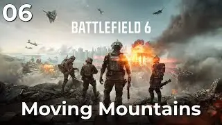 Battlefield 6 - Part 06 - Moving Mountains