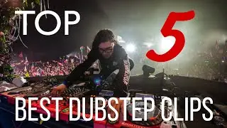 TOP 5 BEST DUBSTEP CLIPS