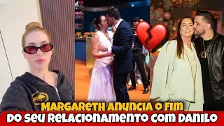 Margareth anuncia o fim do seu relacionamento com Danilo