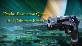 Exodus Evacuation Quest Pt.1 (Observer Effect)