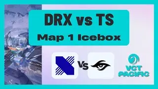 VCT Pacific Stage 2 Group Stage | DRX vs TS | Map 1 Icebox