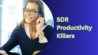SDR Mastery | SDR Productivity Killers