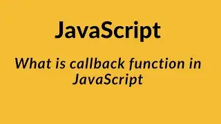 What is callback function in JavaScript Part 1