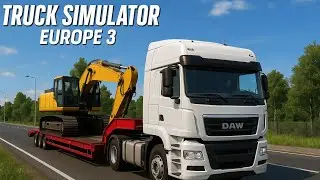 Truck Simulator Europe 3 – DAW Truck Loading Excavator | Heavy Machine Transport Gameplay