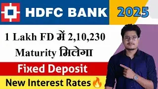 HDFC Bank Fixed Deposit Interest Rates 2025 | HDFC Bank FD Features, Benefits, New Interest Rates