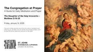 The Slaughter of the Holy Innocents&mdash;Matthew 2:16-23