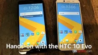 HTC 10 Evo: First look at HTC's newest handset with water proofing and higher resolution camera