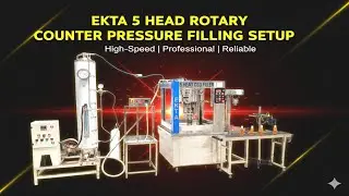 EKTA 5-Head Rotary Counter Pressure Filling Setup &ndash; Big Brand Quality at Affordable Price