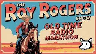 The Roy Rogers Show &ndash; Western Adventure and American Spirit | Old Time Radio Marathon