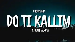 DJ Gimi-O x Alketa - Do ti Kallim (1 HOUR LOOP) [TikTok song]