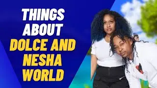Dolce and Nesha World | 5 Things About Dolce and Nesha World
